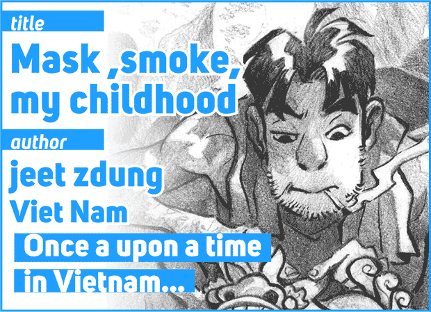 Mask ,smoke, my childhood